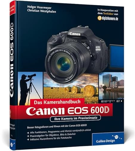 Canon EOS 600D. Das Kamerahandbuch: Ihre Kamera im Praxiseinsatz (Galileo Design)