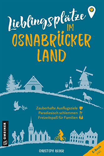 Lieblingsplätze im Osnabrücker Land: Aktual. Neuausgabe 2023 (Lieblingsplätze im GMEINER-Verlag)