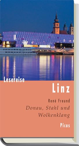 Lesereise Linz: Donau, Stahl und Wolkenklang (Picus Lesereisen)