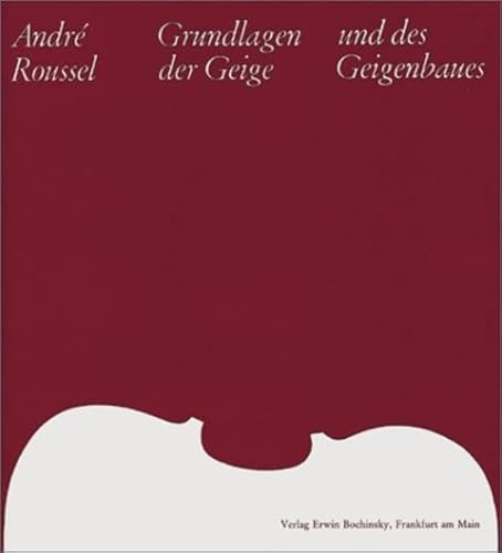 Grundlagen der Geige und des Geigenbaues: Lehr- und Handbuch von Bau und Funktion der Streichinstrumente und ihrer Teile (Fachbuchreihe Das Musikinstrument)