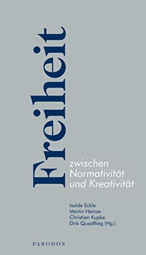 Freiheit zwischen Normativität und Kreativität (Beiträge der Gesellschaft für Philosophie und Wissenschaften der Psyche)