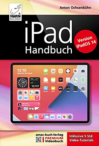 iPad Handbuch mit iPadOS 14 - PREMIUM Videobuch: Buch + 5 h Videotutorials - für alle iPads geeignet: Für alle iPad-Modelle geeignet