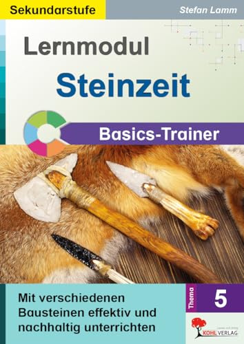 Steinzeit Arbeitsblätter Geschichte Klasse 5 6 7 | Kopiervorlagen sofort einsetzbar | Grundwissen wiederholen & festigen | mit Lösungen | ... nachhaltig unterrichten (Lernmodul, Band 5)