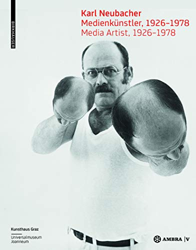 Karl Neubacher: Medienkünstler, 1926-1978 / Media Artist, 1926-1978