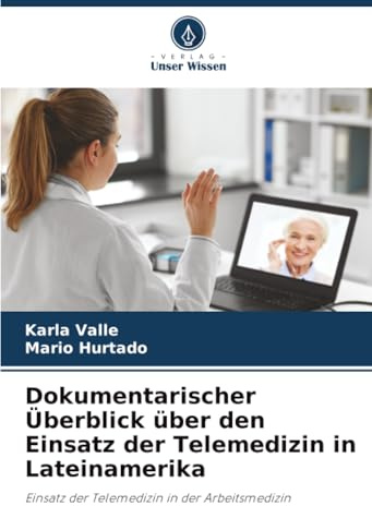 Dokumentarischer Überblick über den Einsatz der Telemedizin in Lateinamerika: Einsatz der Telemedizin in der Arbeitsmedizin