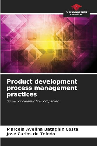 Product development process management practices: Survey of ceramic tile companies