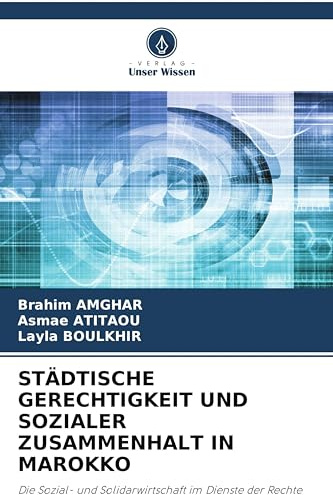STÄDTISCHE GERECHTIGKEIT UND SOZIALER ZUSAMMENHALT IN MAROKKO: Die Sozial- und Solidarwirtschaft im Dienste der Rechte schutzbedürftiger Bevölkerungsgruppen