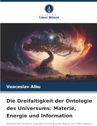 Die Dreifaltigkeit der Ontologie des Universums: Materie, Energie und Information: Kosmische Struktur und der ontologische Status von Information