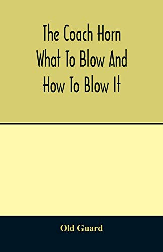 The coach horn: what to blow and how to blow it