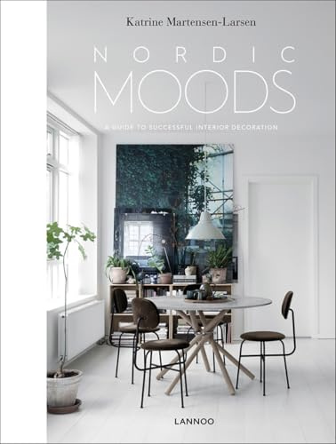 Nordic Moods: A Guide to Successful Interior Decoration (Nordic Interiors)