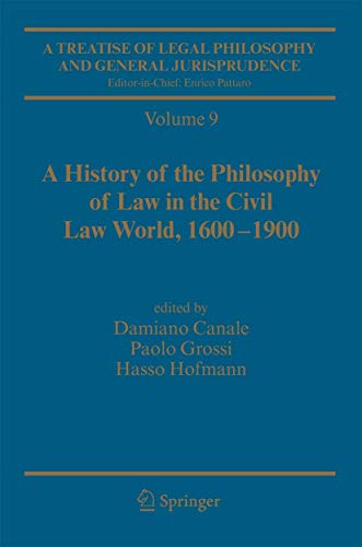 A Treatise of Legal Philosophy and General Jurisprudence: Vol. 9: A History of the Philosophy of Law in the Civil Law World, 1600-1900; Vol. 10: The ... Law from the Seventeenth Century to Our Days.