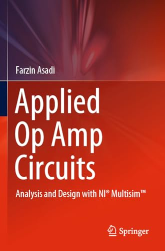 Applied Op Amp Circuits: Analysis and Design with NI® Multisim™