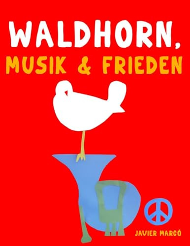 Waldhorn, Musik & Frieden: 10 Leichte Stücke für Waldhorn Anfänger Buch