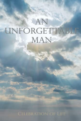 An Unforgettable Man Celebration of Life: Guest Book for Funeral and Memorial Services,Signature Register Book for Visitors,lasting keepsake for the family,296 Guest