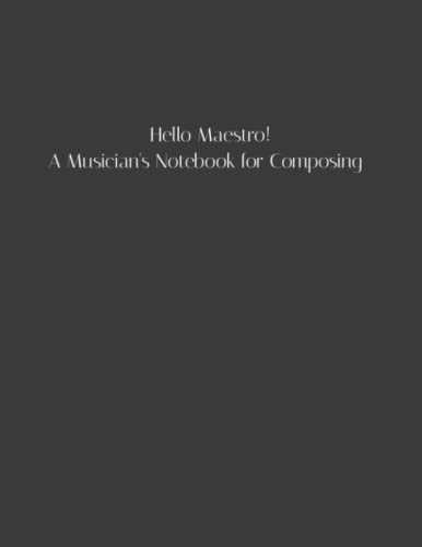 Hello Maestro!: A Musician's Notebook for Composing