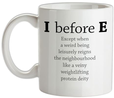 I Before E Funny - 10oz - Ceramic Mug for Coffee/Tea