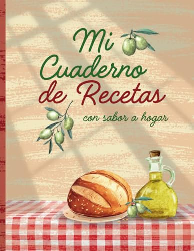 Mi Cuaderno de Recetas con sabor a hogar: Diario de recetas en blanco para escribir y organizar tus 100 platos favoritos en formato A4 con diseño de ... para recetas cortas como para recetas largas.