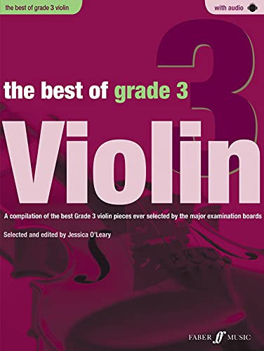 The Best of Grade 3 Violin: A Compilation of the Best Ever Grade 3 Violin Pieces Ever Selected by the Major Examination Boards, Book & CD: A ... Ever Selected by the Major Examination Boards