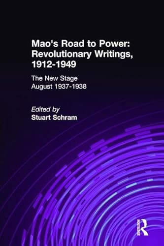 Mao's Road to Power: Revolutionary Writings, 1912-49: v. 6: New Stage (August 1937-1938): The New Stage August 1937-1938 (Mao's Road to Power: Revolutionary Writings, 1912-1949, Band 6)