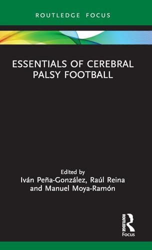 Essentials of Cerebral Palsy Football (Routledge Focus on Sport, Culture and Society)