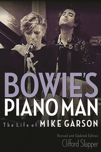 Bowie's Piano Man: The Life of Mike Garson, Updated and Revised