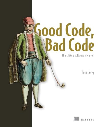 Good Code, Bad Code: Think Like a Software Engineer