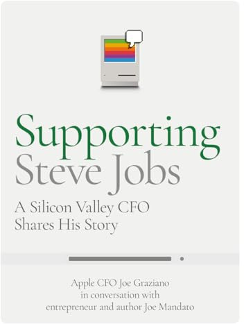 Supporting Steve Jobs: A Silicon Valley CFO Shares His Story