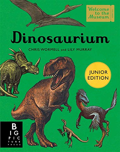 Dinosaurium (Junior Edition): by Lily Murray and illustrator Chris Wormell (Welcome To The Museum)
