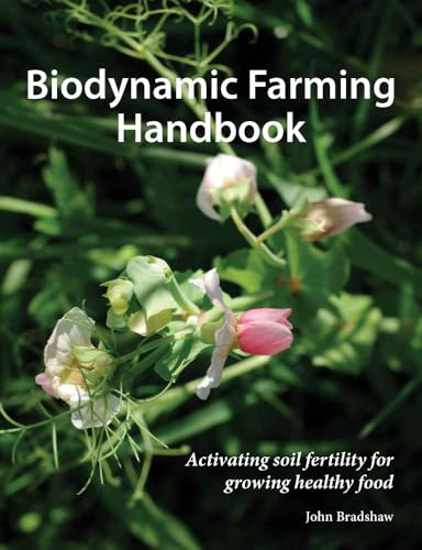 Biodynamic Farming Handbook: Activating Soil Fertility for Growing Healthy Food (Agriculture)