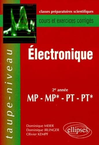 Electronique Mp Mp* Pt Pt* 2eme Annee. Cours Et Exercices Corriges