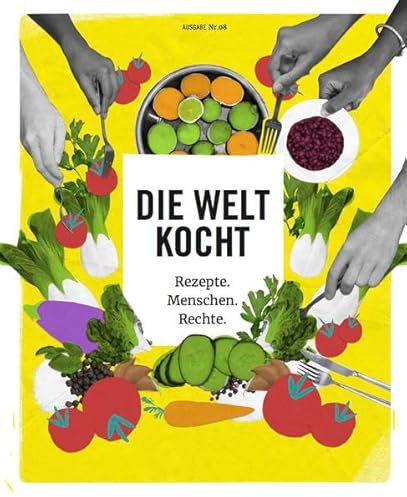 Die Welt kocht: Rezepte. Menschen. Rechte.