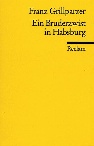 Ein Bruderzwist in Habsburg: Grillparzer, Franz – Klassiker des Theaters; Lektüre für den Deutsch-Unterricht