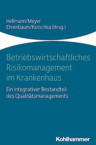 Betriebswirtschaftliches Risikomanagement im Krankenhaus: Ein integrativer Bestandteil des Qualitätsmanagements