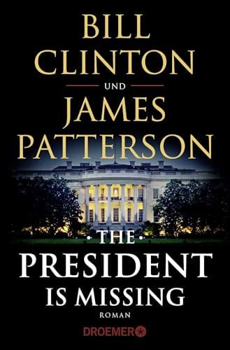 The President Is Missing: Roman (dt. Ausgabe)