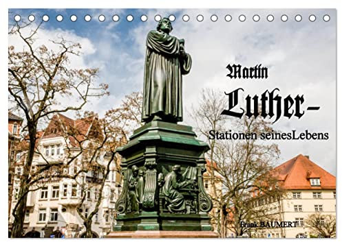 Martin Luther - Stationen seines Lebens (Tischkalender 2025 DIN A5 quer), CALVENDO Monatskalender: Martin Luther der Reformator (CALVENDO Menschen)