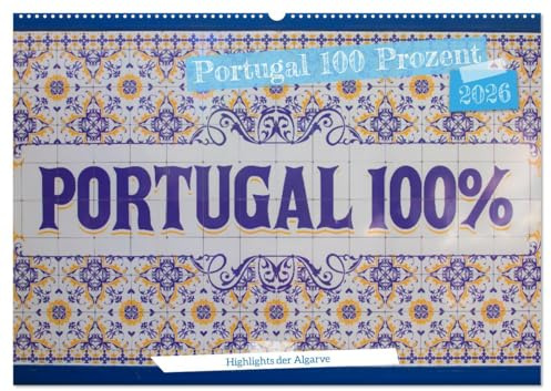 Portugal 100 Prozent (Wandkalender 2026 DIN A2 quer), CALVENDO Monatskalender: Die schönsten Orte der Algarve (CALVENDO Orte)