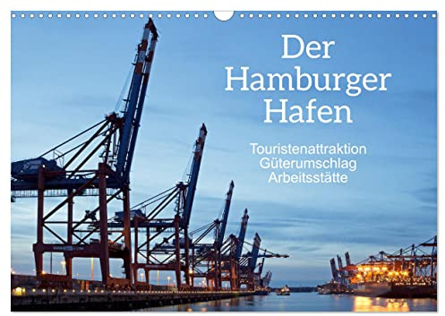 Der Hamburger Hafen - Touristenattraktion, Güterumschlag, Arbeitsstätte (Wandkalender 2026 DIN A3 quer), CALVENDO Monatskalender: Der Hamburger Hafen ... in Norddeutschland. (CALVENDO Orte)