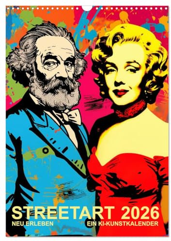 STREETART Neu Erleben Ein KI-Kunstkalender (Wandkalender 2026 DIN A3 hoch), CALVENDO Monatskalender: Street Art ist die pulsierende Stimme der Stadt - ... rebellisch, unverzichtbar. (CALVENDO Kunst)