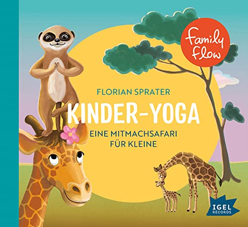 FamilyFlow. Kinder-Yoga. Eine Mitmach-Safari für Kleine: Kindgerechte Fantasiereisen zur Einführung in die Welt des Yoga als Hörerlebnis für Kinder ab 3 Jahren