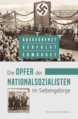 Die Opfer der Nationalsozialisten im Siebengebirge: AUSGEGRENZT. VERFOLGT. ERMORDET.