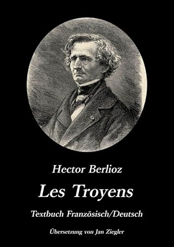 Les Troyens: Zweisprachige Ausgabe Französisch/Deutsch