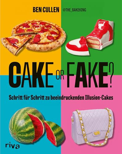Cake or Fake: Schritt für Schritt zu beeindruckenden Illusion Cakes | Kreative, hyperrealistische Kuchen-Designs und Motivtorten einfach nachbacken: Pizza, Fußball und Co.