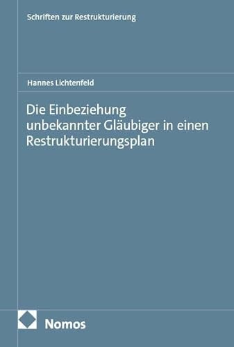 Die Einbeziehung unbekannter Gläubiger in einen Restrukturierungsplan (Schriften zur Restrukturierung)