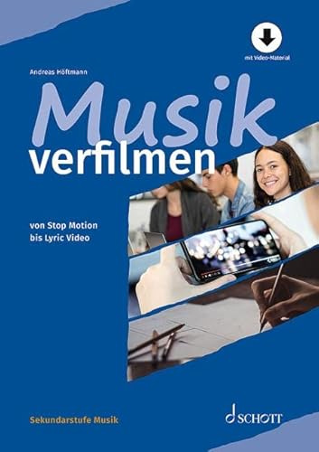 Musik verfilmen: von Stop Motion bis Lyric Video (Sekundarstufe Musik)