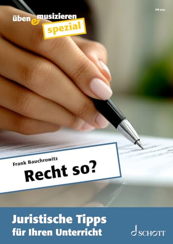 Recht so?: Juristische Tipps für Ihren Unterricht. Zeitschriften-Sonderheft. (üben & musizieren spezial)