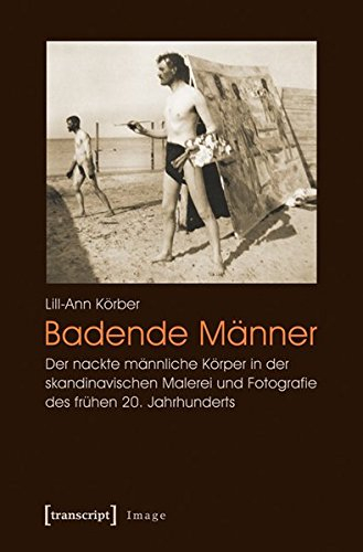 Badende Männer: Der nackte männliche Körper in der skandinavischen Malerei und Fotografie des frühen 20. Jahrhunderts (Image)