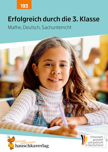 Erfolgreich durch die 3. Klasse – Mathe, Deutsch, Sachunterricht: Übungsheft 3. Klasse komplett: Lesen, Rechtschreiben, Grammatik, Rechnen, Einmaleins (Lernhefte für das gesamte Schuljahr, Band 193)