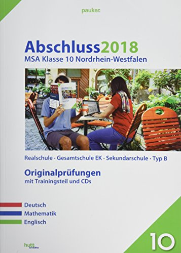 Abschluss 2018 - Mittlerer Schulabschluss Nordrhein-Westfalen: Originalprüfungen mit Trainingsteil für die Fächer Deutsch, Mathematik und Englisch ... für Mathe und Audio-CD für Englisch (pauker.)