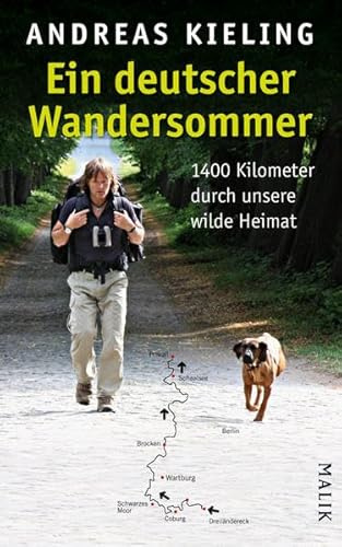 Ein deutscher Wandersommer: 1400 Kilometer durch unsere wilde Heimat: 1400 Kilometer durch unsere wilde Heimat. Ausgezeichnet mit ITB BuchAward 2012 - Abenteuerer