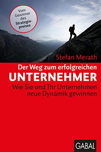 Der Weg zum erfolgreichen Unternehmer: Wie Sie und Ihr Unternehmen neue Dynamik gewinnen (Dein Business)